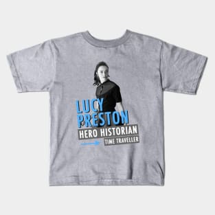 Lucy Preston - Hero, Historian, Time Traveller Kids T-Shirt